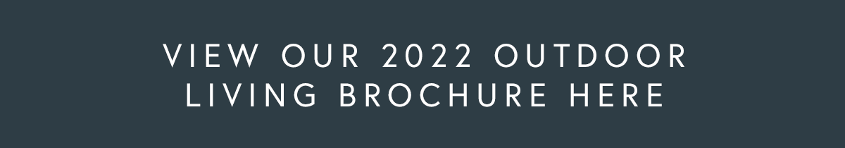 View our 2022 Outdoor Living Brochure